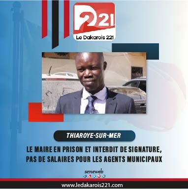 THIAROYE: le maire en prison et interdiction de signer, pas de salaires pour les agents municipaux