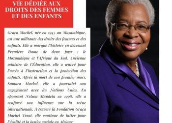 Graça Machel : Une Vie Dédiée aux Droits des Femmes et des Enfants.
