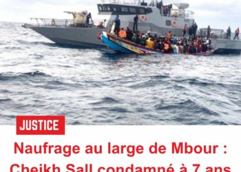Émigration clandestine-Naufrage au large de Mbour : Cheikh Sall condamné à 7 ans de prison ferme